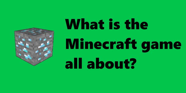 What is Minecraft? How do you play it?
